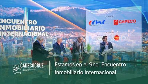 Estamos en el Encuentro Inmobiliario Internacional organizado por la Cámara Chilena y CAPECO