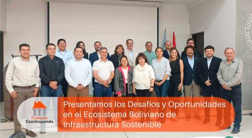 Presentamos los Desafíos y Oportunidades en el Ecosistema Boliviano de Infraestructura Sostenible